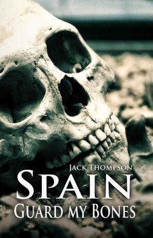 Book cover of Spain, Guard my Bones