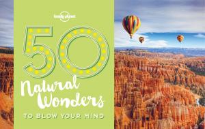 Cover of the book 50 Natural Wonders To Blow Your Mind by James Oseland, Giles Coren, Tamasin Day-Lewis, Madhur Jaffrey, Annabel Langbein, Neil Perry, Michael Pollan, Francine Prose, Jay Rayner, Tom Carson
