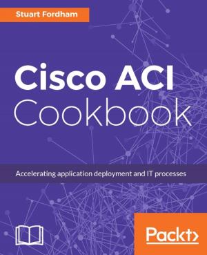Cover of the book Cisco ACI Cookbook by Alex Libby
