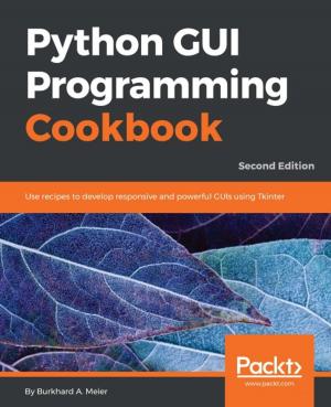 Cover of the book Python GUI Programming Cookbook - Second Edition by Tony Ojeda, Sean Patrick Murphy, Benjamin Bengfort, Abhijit Dasgupta