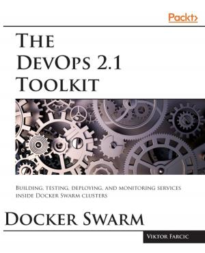 Cover of the book The DevOps 2.1 Toolkit: Docker Swarm by santosh chitalkar