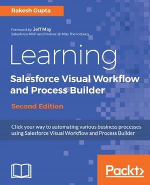 Cover of Learning Salesforce Visual Workflow and Process Builder - Second Edition