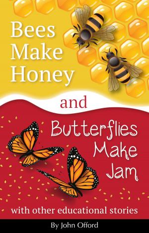Cover of the book Bees Make Honey and Butterflies Make Jam by Mark Garrett