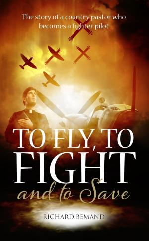 Cover of the book To Fly, to Fight And to Save by Kathleen Locke