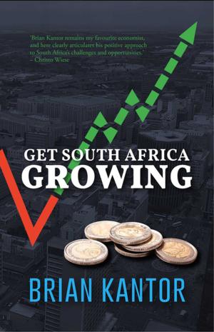 Cover of the book Get South Africa Growing by Marco Botha