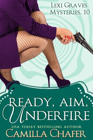 Book cover of Ready, Aim, Under Fire (Lexi Graves Mysteries, 10)