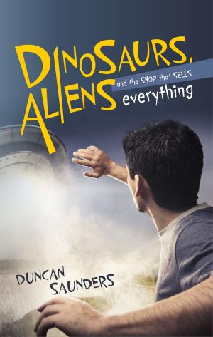Cover of the book Dinosaurs, Aliens And The Shop That Sells Everything by Christian Page