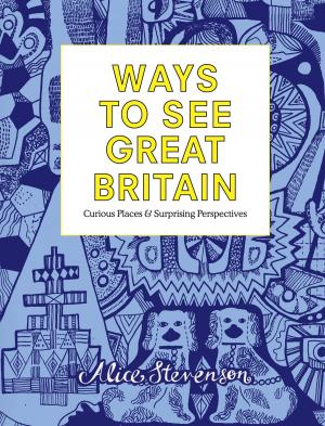 Cover of the book Ways To See Great Britain by Kate Clanchy, Mark Haddon