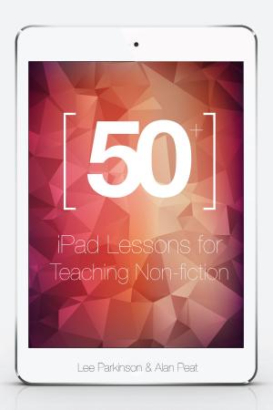 Cover of the book 50+ iPad Lessons for Teaching Non-fiction by Girlydaze