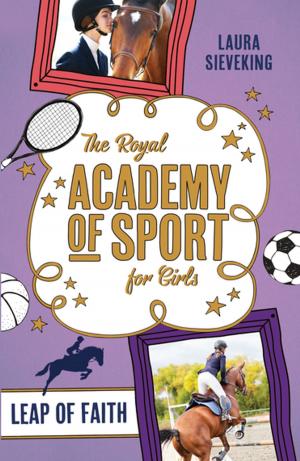 Cover of the book The Royal Academy of Sport for Girls 2: Leap of Faith by Shane Crawford, Adrian Beck