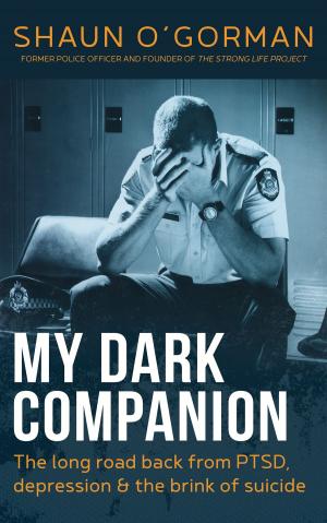 Book cover of My Dark Companion: The long road back from PTSD, depression & the brink of suicide
