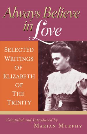 Cover of the book Always Believe in Love by Elizabeth of the Trinity Catez