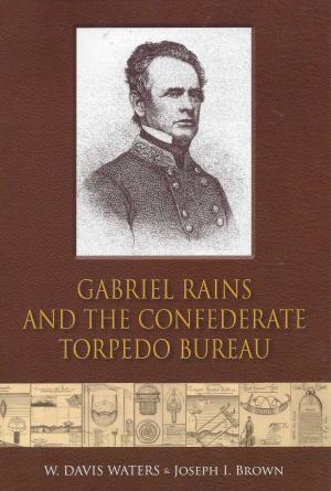 Cover of the book Gabriel Rains and the Confederate Torpedo Bureau by Richard Miller