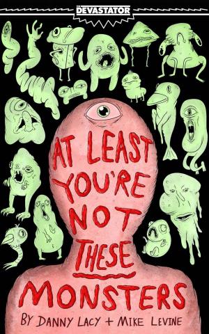 Cover of the book At Least You're Not These Monsters by Roberto Berenzin