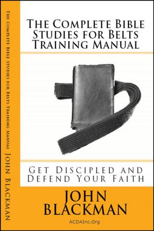 Book cover of The Complete Bible Studies for Belts Training Manual: Get Discipled and Defend Your Faith