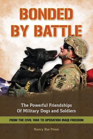 Cover of Bonded By Battle: The Powerful Friendships of Military Dogs and Soldiers from the Civil War to Operation Iraqi Freedom