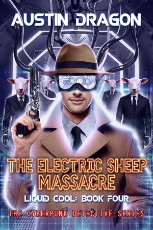 Cover of the book The Electric Sheep Massacre (Liquid Cool, Book 4) by Ben Galley