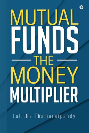 Cover of the book Mutual Funds: The Money Multiplier by 方天龍