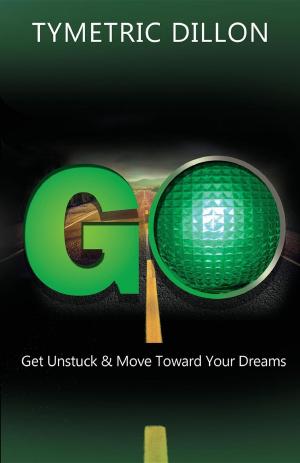 bigCover of the book G.O. Get Unstuck & Move Toward Your Dream by 