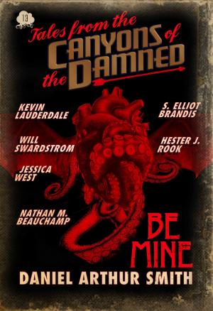 Cover of the book Tales from the Canyons of the Damned: No. 13 by Daniel Arthur Smith, Rysa Walker, R.D. Brady, Susan Kaye Quinn, P.K. Tyler, Hank Garner, Michael Patrick Hicks, Nathan M. Beauchamp, Joshua Ingle, Samuel Peralta