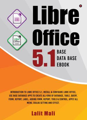 Cover of the book Libre office 5.1 Base Database eBook by Sairam, Srividhya