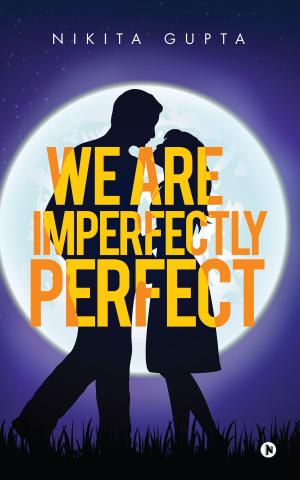 Cover of the book We Are Imperfectly Perfect by Ranjana Joshi