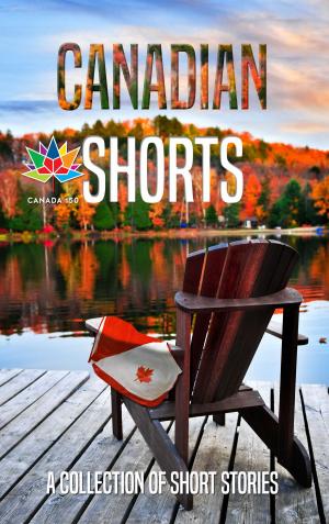 Cover of the book Canadian Shorts: A Collection of Short Stories by Bob Pajich