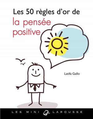 Cover of the book Les 50 règles d'or de la pensée positive by Sarah Schmidt