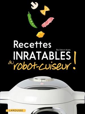 Cover of the book Recettes inratables au robot-cuiseur ! by Gustave Flaubert