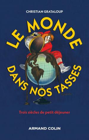 Cover of the book Le monde dans nos tasses by Georges Bensoussan, Paul Dietschy, Caroline François, Hubert Strouk