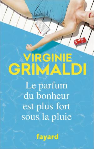 Book cover of Le parfum du bonheur est plus fort sous la pluie