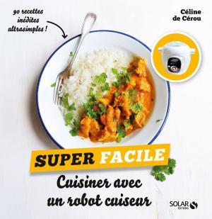 Cover of the book Cuisiner avec un robot cuiseur - super facile by Héloïse MARTEL
