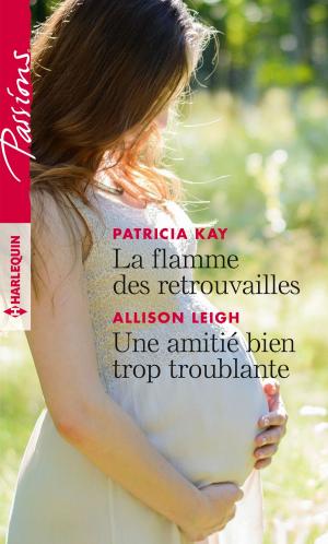 Cover of the book La flamme des retrouvailles - Une amitié bien trop troublante by Donna Alward, Tanya Michaels, Katherine Garbera, Kathleen O'Brien
