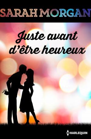 Cover of the book Juste avant d'être heureux by Susan Wiggs, Sherryl Woods, Lindsay McKenna, Carole Mortimer