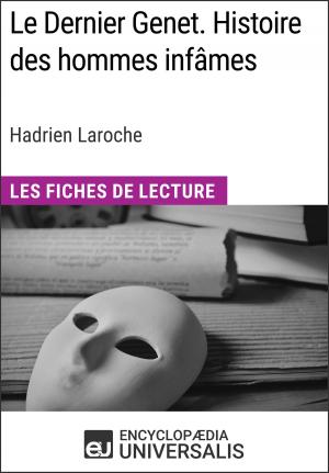 Cover of the book Le Dernier Genet. Histoire des hommes infâmes d'Hadrien Laroche by Encyclopaedia Universalis