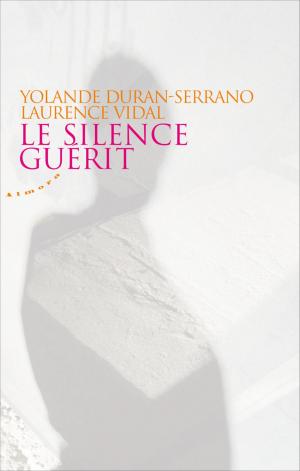 Cover of the book Le silence guérit by D.t. Cholstitz
