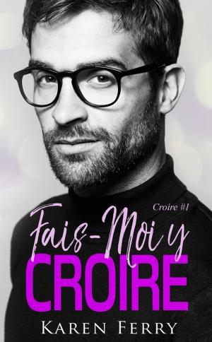 Cover of the book Fais-moi y croire by Emma Scott