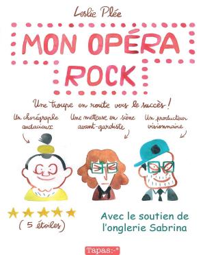 Cover of the book Mon opéra rock. Une troupe en route vers le succès. by ELODIE DURAND, François Bégaudeau