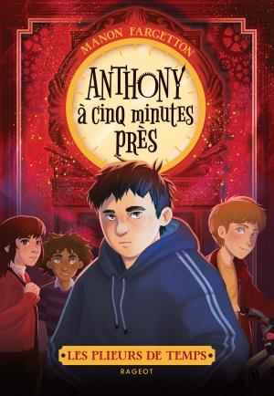 Cover of the book Les plieurs de temps - Anthony à cinq minutes près by Christian Grenier