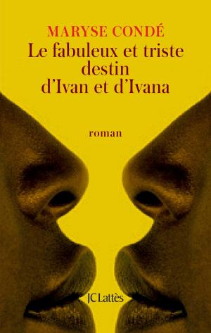 Cover of the book Le fabuleux et triste destin d'Ivan et d'Ivana by Nathalie Loiseau