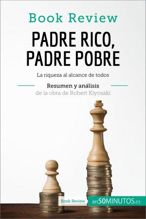 Cover of the book Padre Rico, Padre Pobre de Robert Kiyosaki (Análisis de la obra) by 50Minutos
