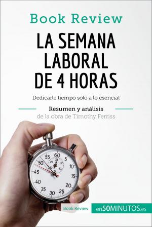 Cover of the book La semana laboral de 4 horas de Timothy Ferriss (Análisis de la obra) by 50Minutos.es