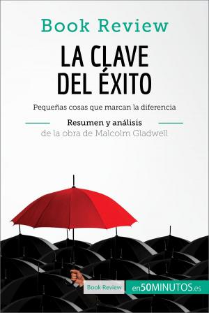 Cover of the book La clave del éxito de Malcolm Gladwell (Análisis de la obra) by 50Minutos.es