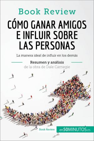 Book cover of Cómo ganar amigos e influir sobre las personas de Dale Carnegie (Análisis de la obra)