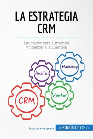 Cover of the book La estrategia CRM by 50Minutos.es