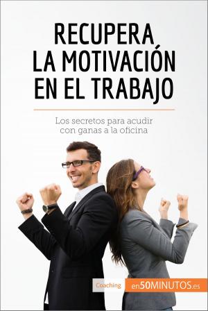 Cover of the book Recupera la motivación en el trabajo by 50Minutos.es