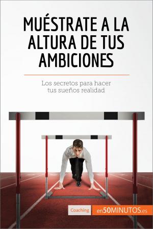 Cover of the book Muéstrate a la altura de tus ambiciones by James C. Miller