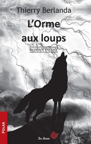 Cover of the book L'Orme aux loups by Roger Martin