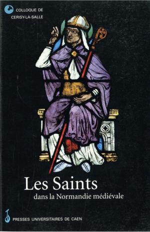 Cover of the book Les Saints dans la Normandie médiévale by Christophe Gillissen