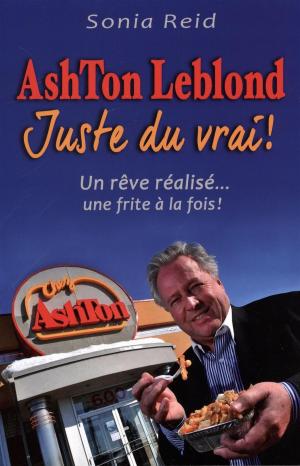 Cover of the book Ashton Leblond : Juste du vrai ! by Claire Savard